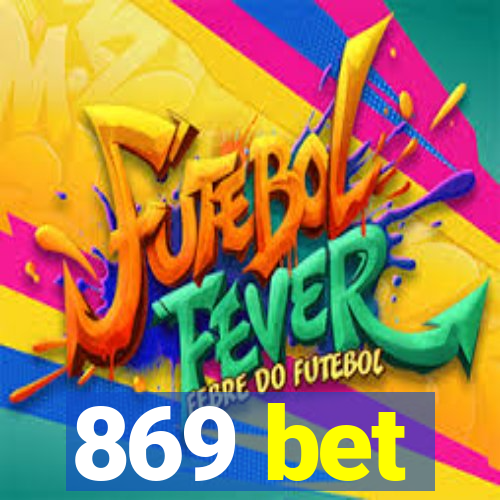 869 bet